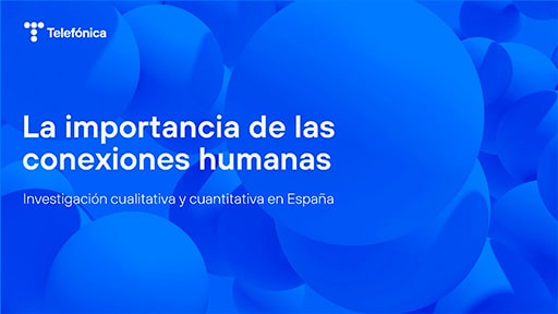 La importancia de las conexiones humanas - Estudio España